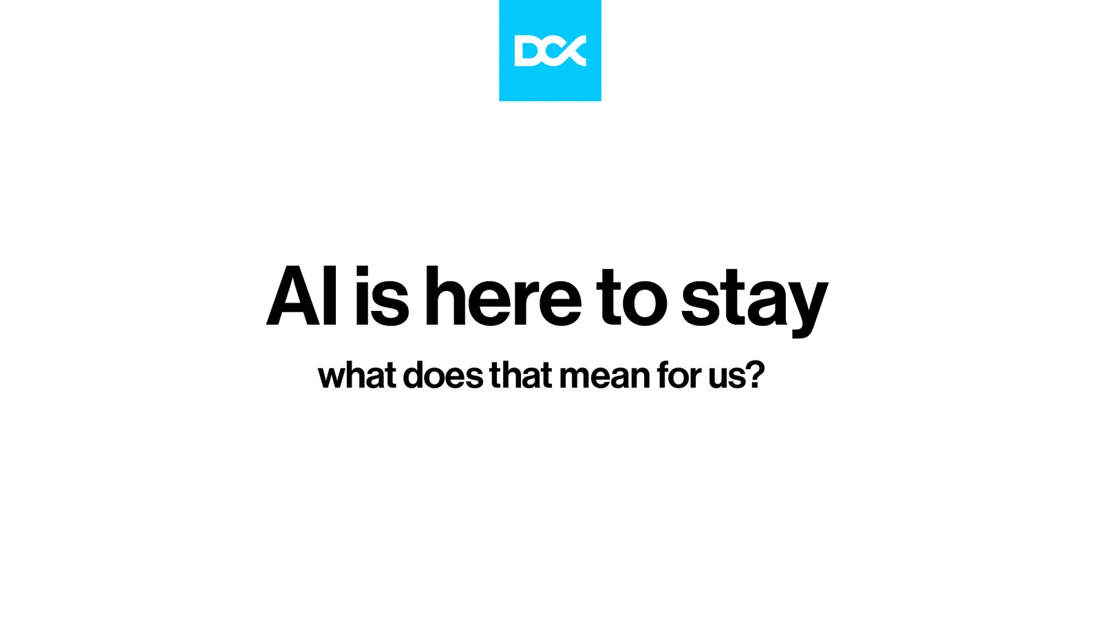 Slajd: AI is here to stay. What does that mean for us?